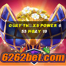 Quay thử XS power 6 55 ngày 19