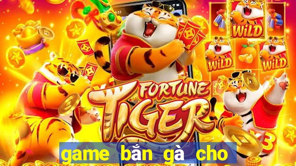 game bắn gà cho máy tính