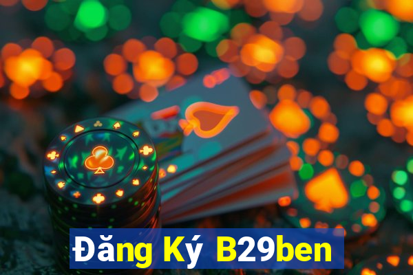 Đăng Ký B29ben