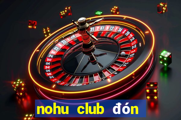 nohu club đón đầu giàu sang