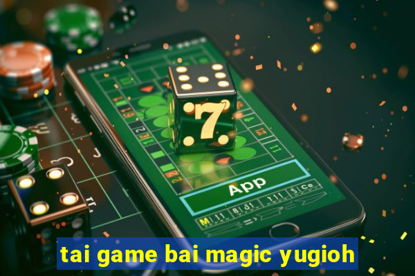 tai game bai magic yugioh