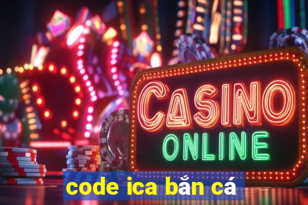 code ica bắn cá