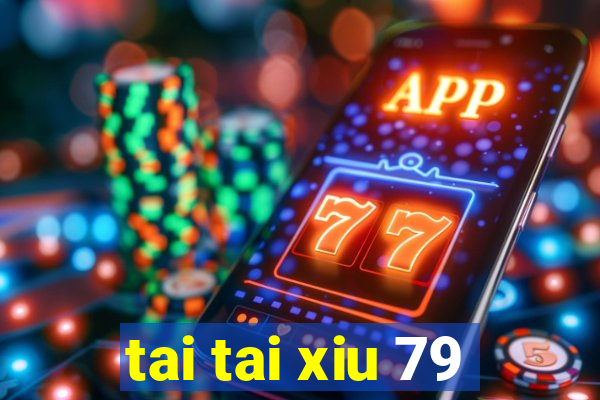 tai tai xiu 79