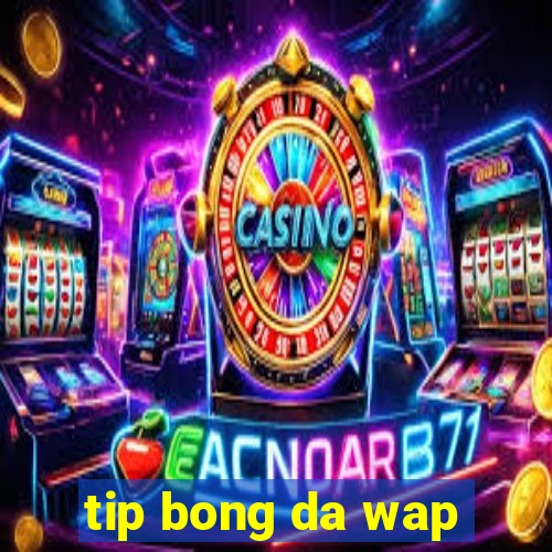 tip bong da wap