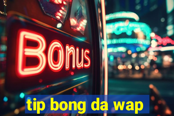 tip bong da wap