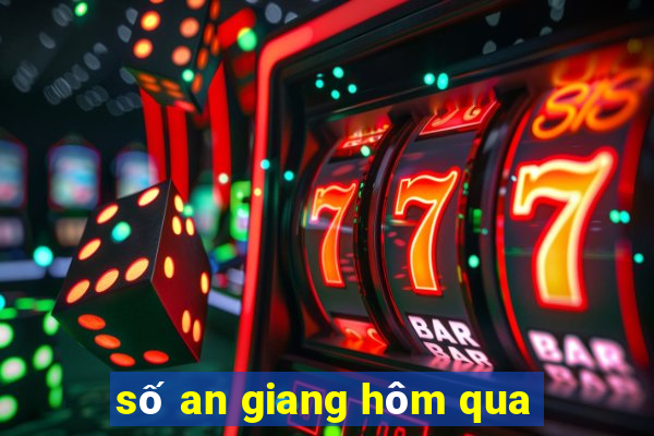 số an giang hôm qua