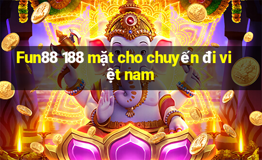 Fun88 188 mặt cho chuyến đi việt nam