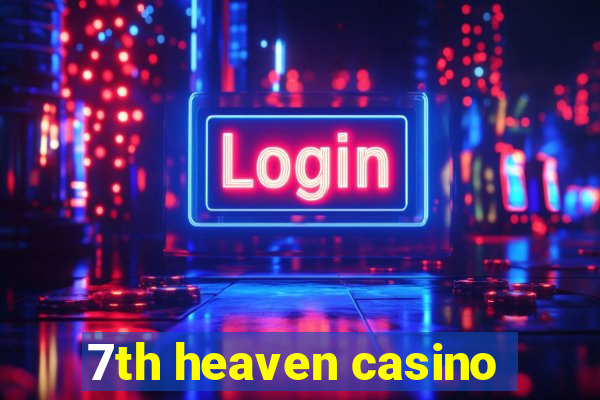 7th heaven casino