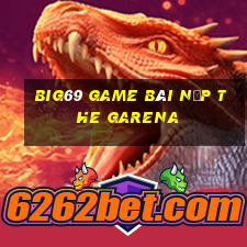 Big69 Game Bài Nạp The Garena