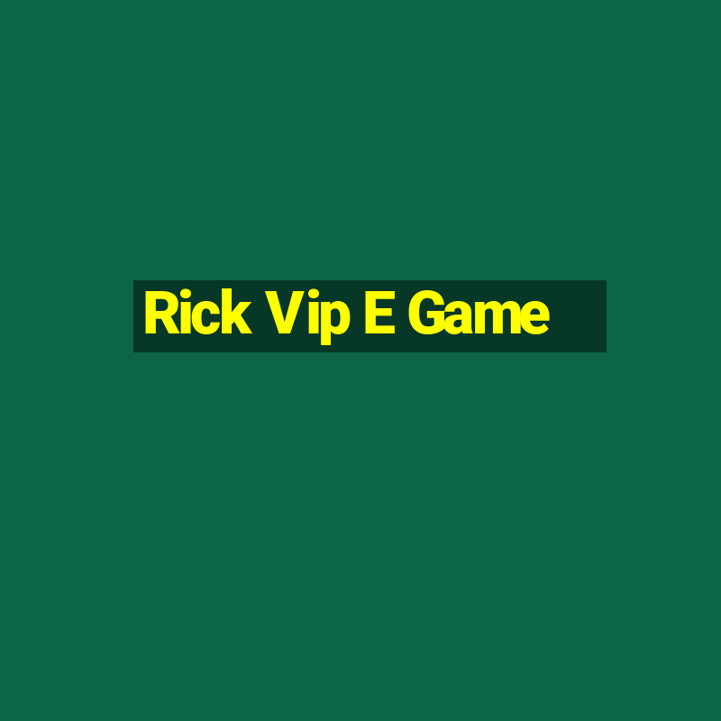 Rick Vip E Game