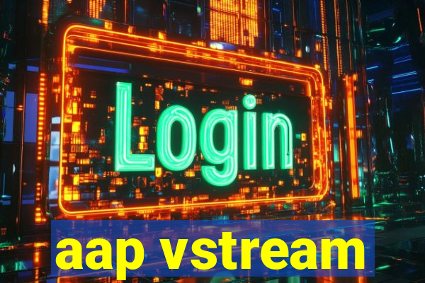 aap vstream