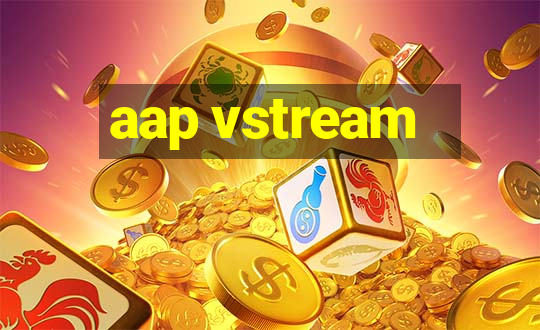 aap vstream