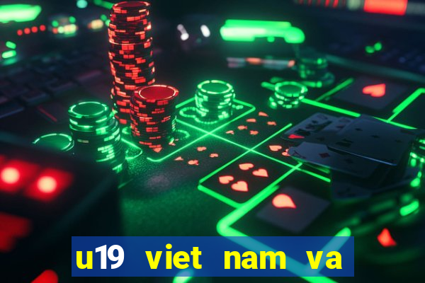 u19 viet nam va thai lan