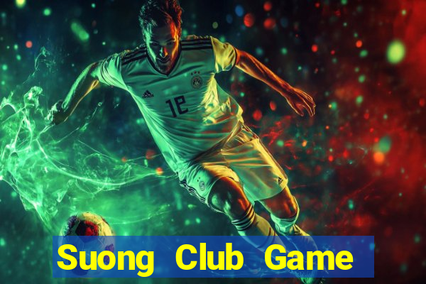 Suong Club Game The Bài Hay Nhất 2021