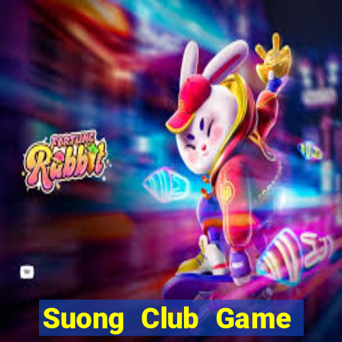 Suong Club Game The Bài Hay Nhất 2021