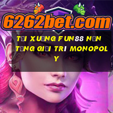 Tải xuống Fun88 nền tảng giải trí Monopoly