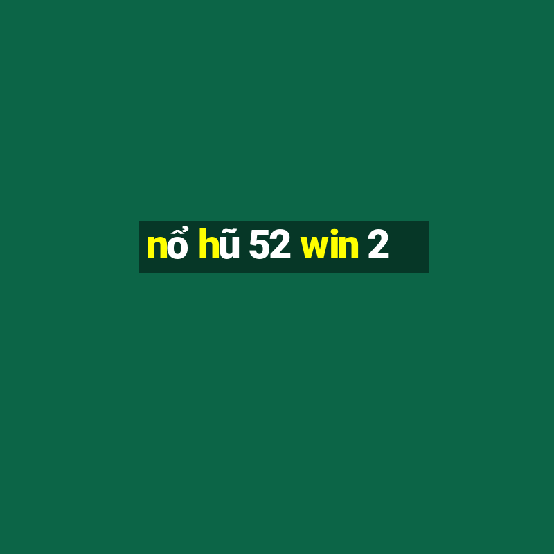 nổ hũ 52 win 2