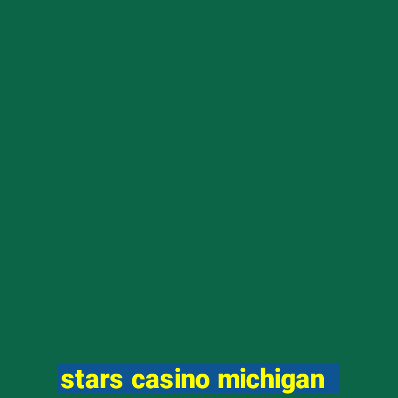 stars casino michigan