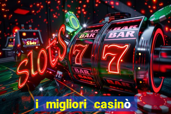 i migliori casinò del 2021