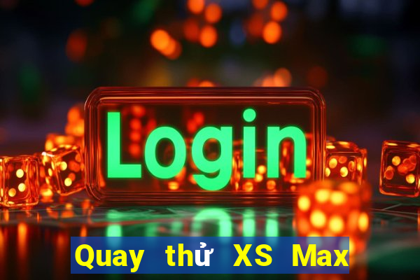 Quay thử XS Max 4D ngày 19