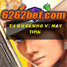 tải ku casino về máy tính