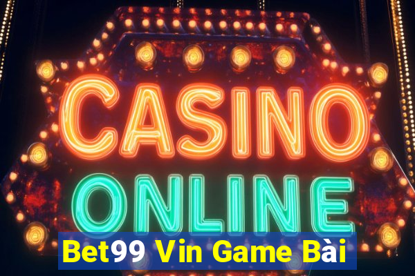 Bet99 Vin Game Bài