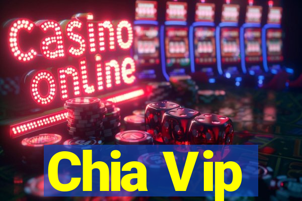 Chia Vip