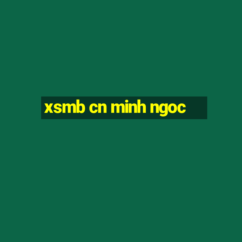 xsmb cn minh ngoc