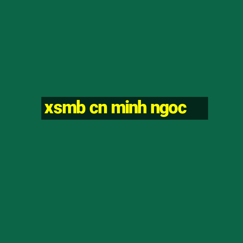 xsmb cn minh ngoc