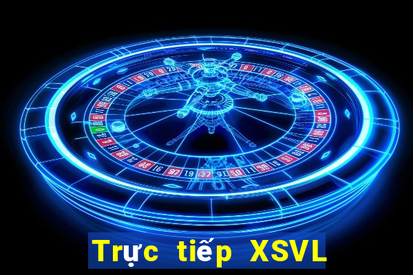 Trực tiếp XSVL ngày 30