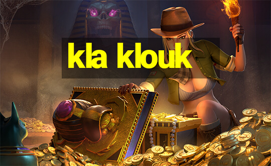 kla klouk