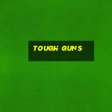 tough guns