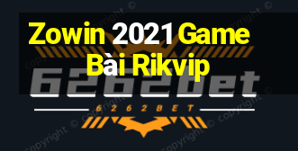 Zowin 2021 Game Bài Rikvip