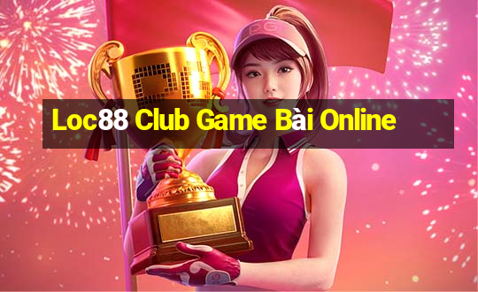 Loc88 Club Game Bài Online