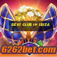 best club in ibiza