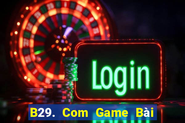 B29. Com Game Bài Xóc Đĩa