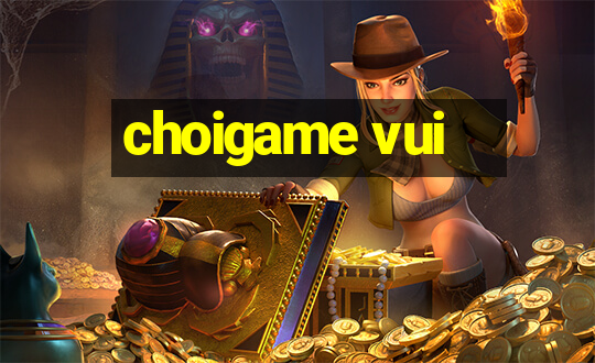 choigame vui