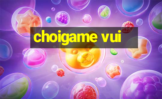 choigame vui