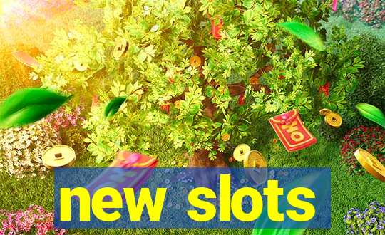 new slots