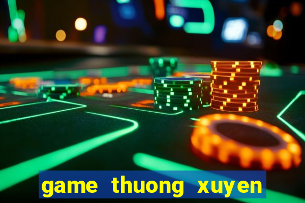 game thuong xuyen hien thi