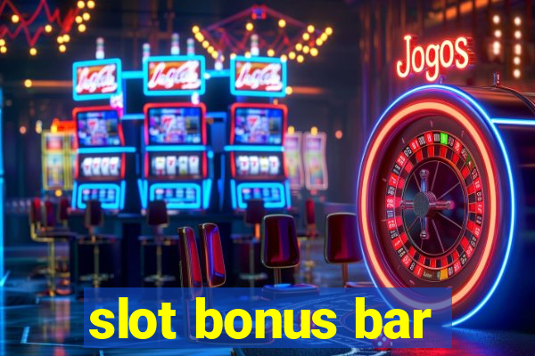 slot bonus bar