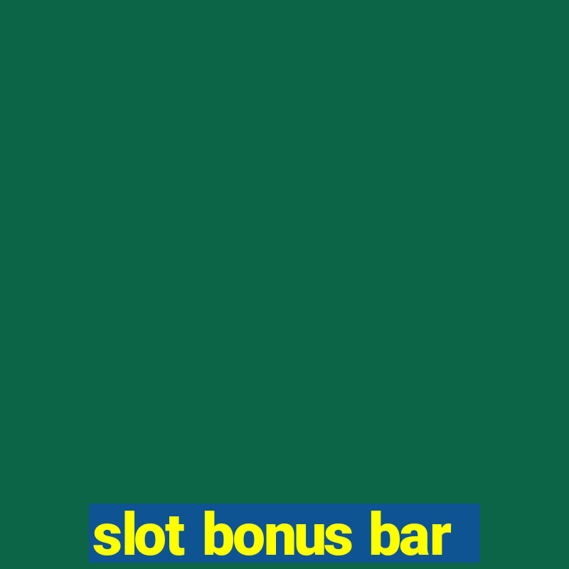 slot bonus bar