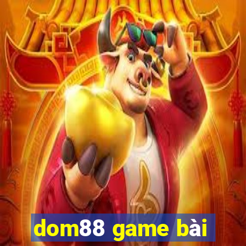 dom88 game bài