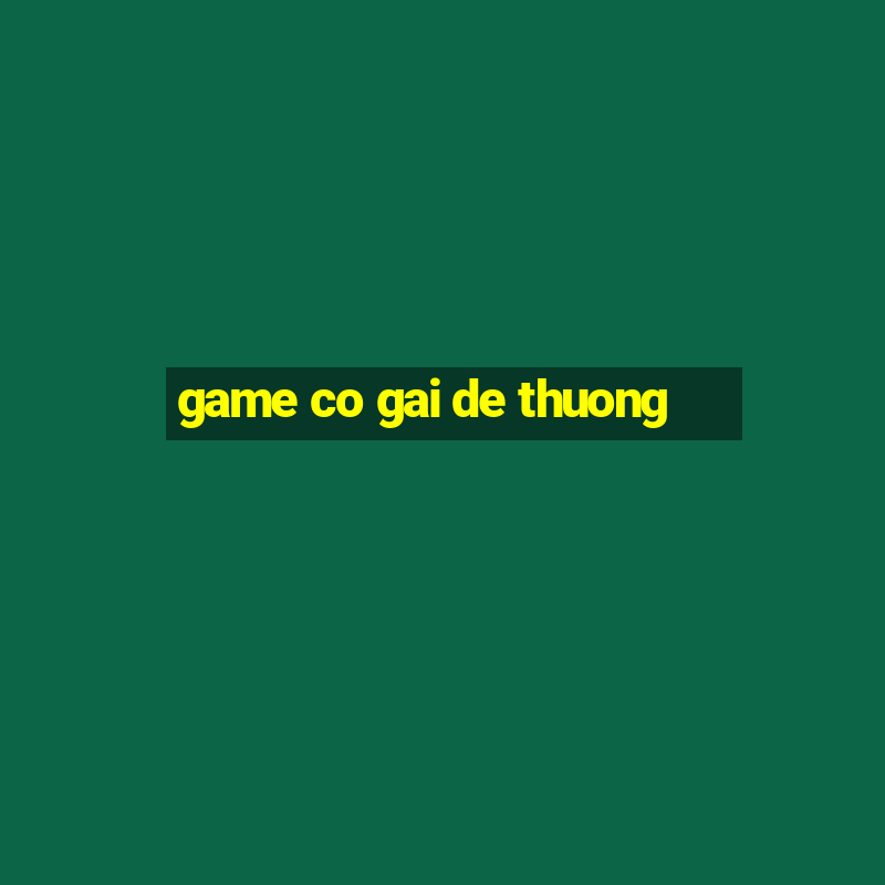 game co gai de thuong