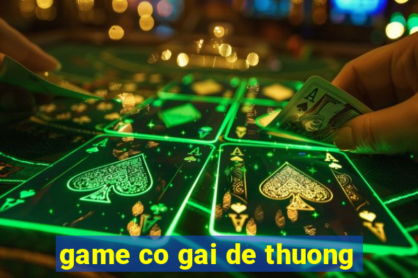 game co gai de thuong