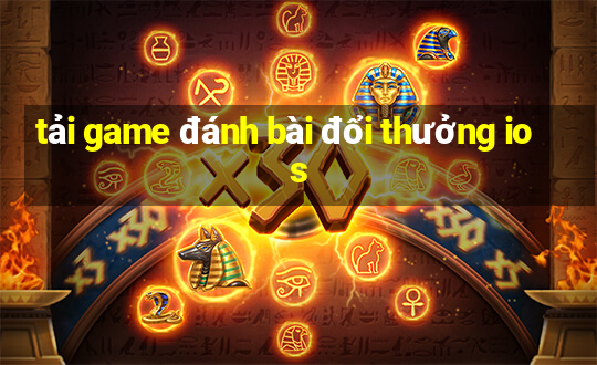 tải game đánh bài đổi thưởng ios