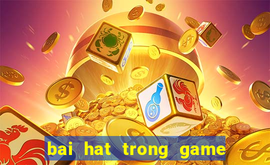 bai hat trong game thien thu