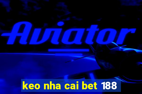 keo nha cai bet 188