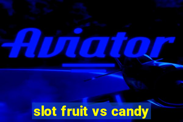 slot fruit vs candy