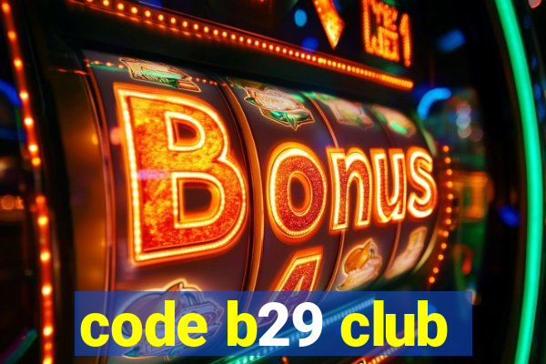 code b29 club